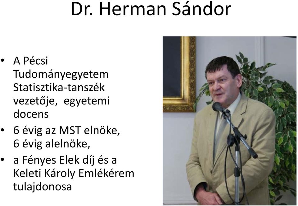 docens 6 évig az MST elnöke, 6 évig alelnöke,