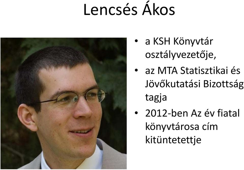 és Jövőkutatási Bizottság tagja 2012