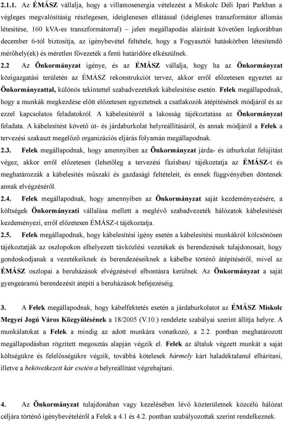 méretlen fővezeték a fenti határidőre elkészülnek. 2.