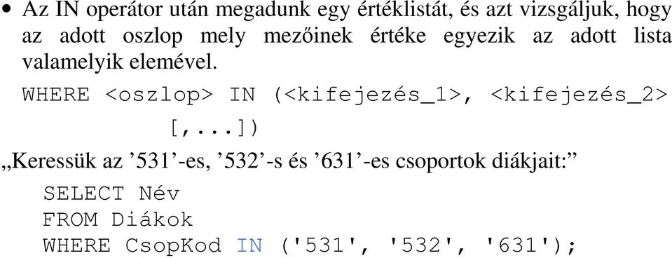 WHERE <oszlop> IN (<kifejezés_1>, <kifejezés_2> [,.