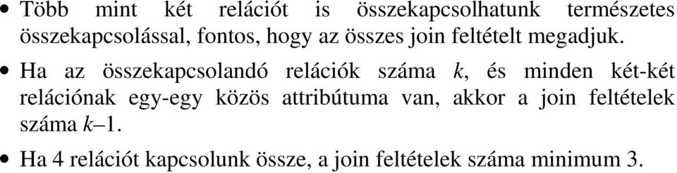 Ha az összekapcsolandó relációk száma k, és minden két-két relációnak egy-egy