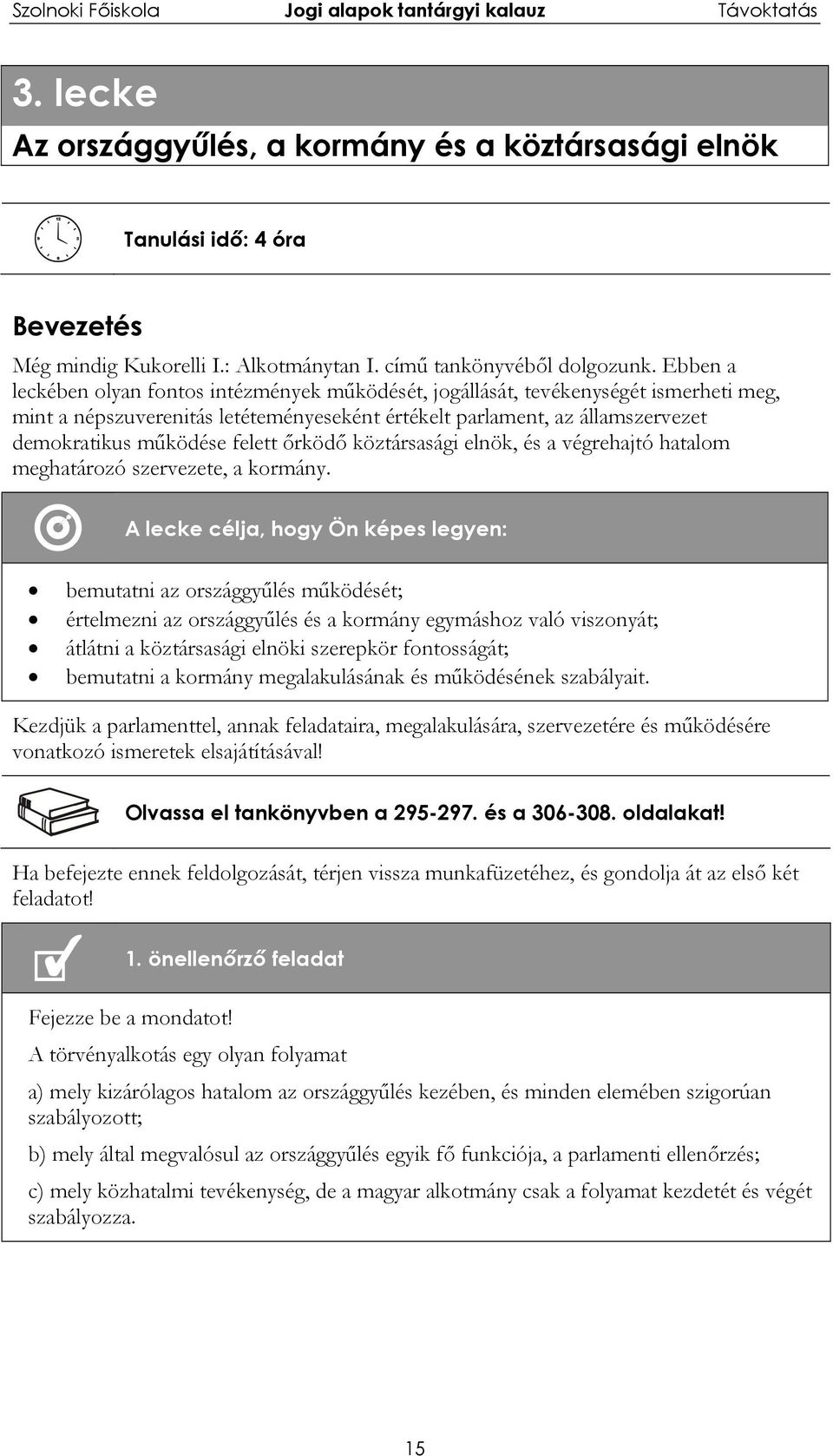 felett őrködő köztársasági elnök, és a végrehajtó hatalom meghatározó szervezete, a kormány.