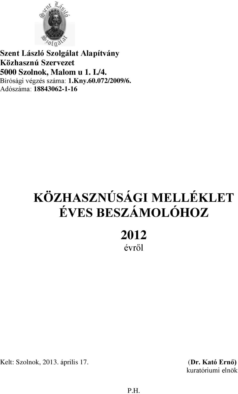 ÉVES BESZÁMOLÓHOZ 2012 évről Kelt: