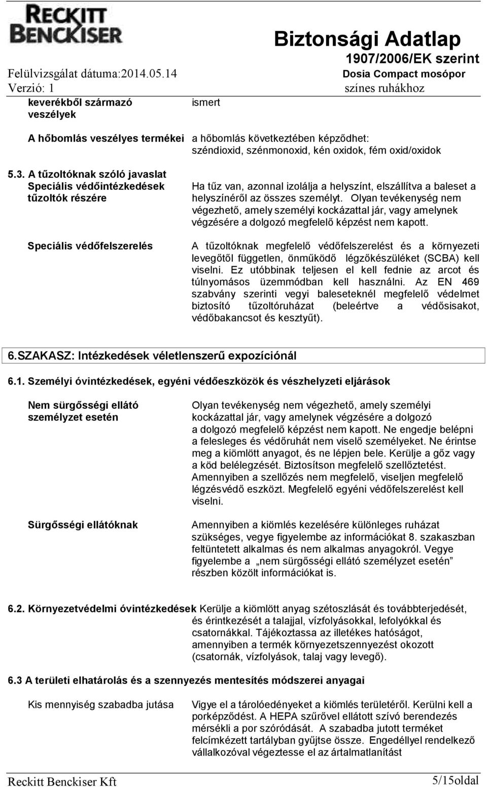 Olyan tevékenység nem végezhető, amely személyi kockázattal jár, vagy amelynek végzésére a dolgozó megfelelő képzést nem kapott.