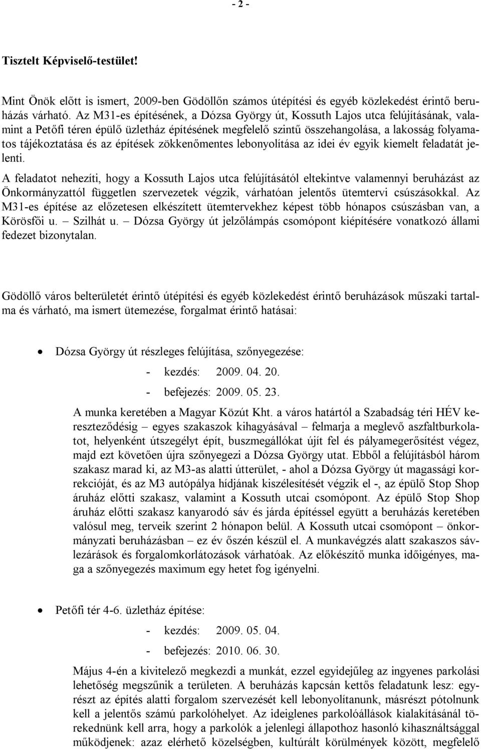 építések zökkenőmentes lebonyolítása az idei év egyik kiemelt feladatát jelenti.