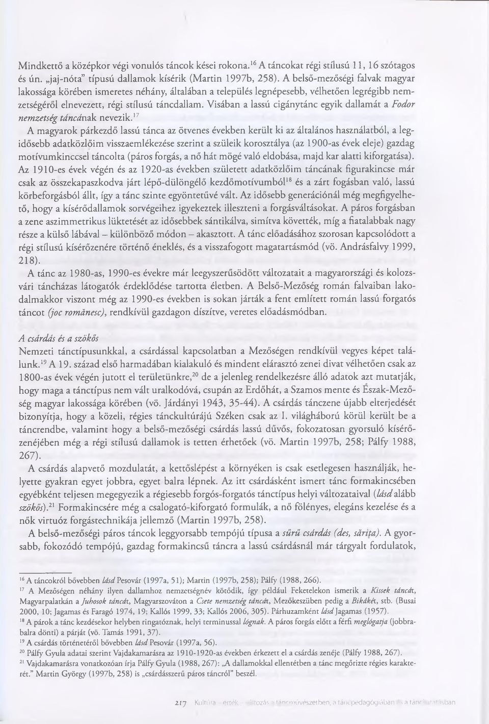Visában a lassú cigánytánc egyik dallamát a Fodor nemzetség táncának nevezik.