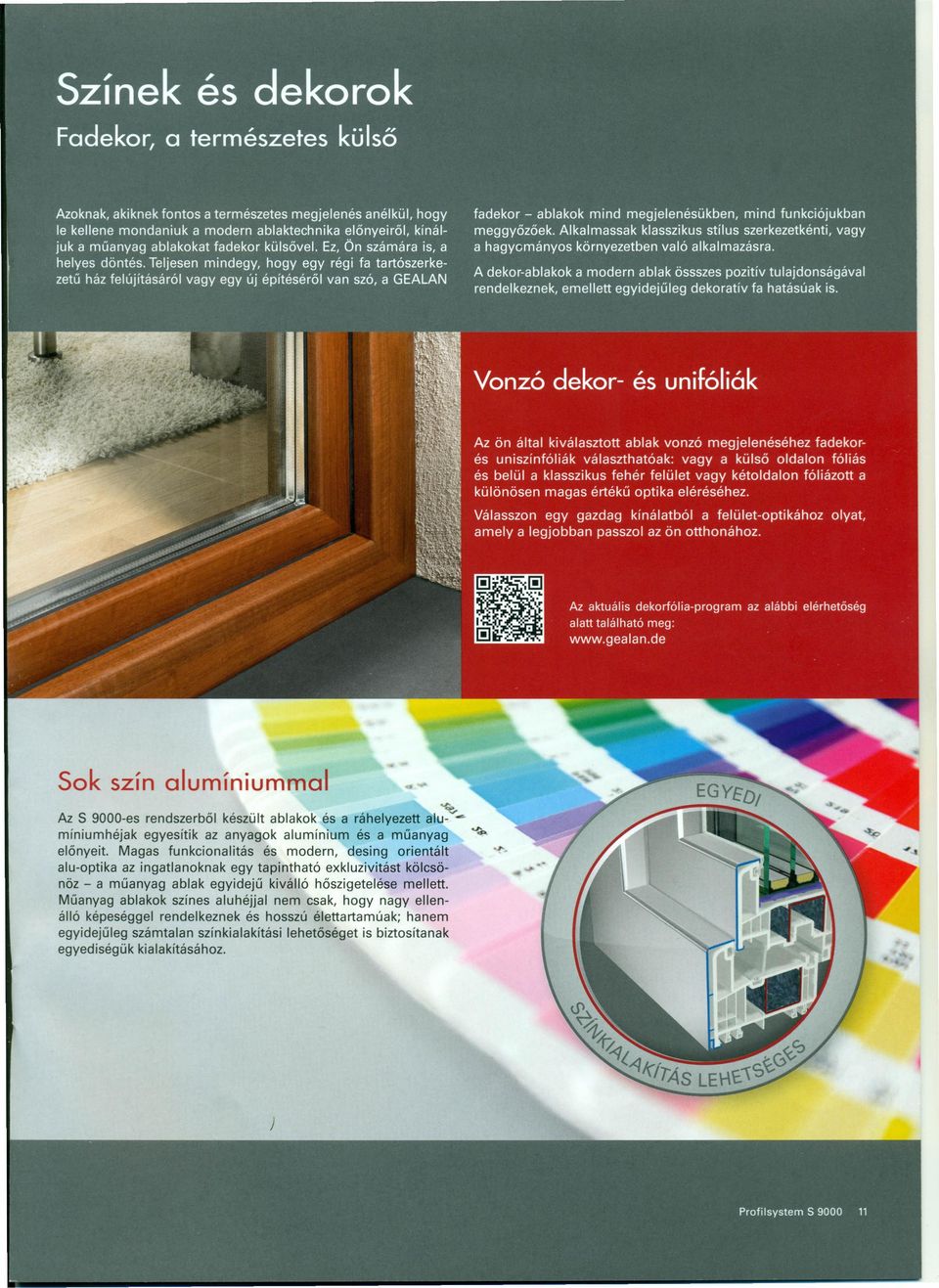 Magas funkcionalitás és modern, desing orientált alu-optika az ingatlanoknak egy tapintható exkluzivitást kölcsönöz - a műanyag ablak