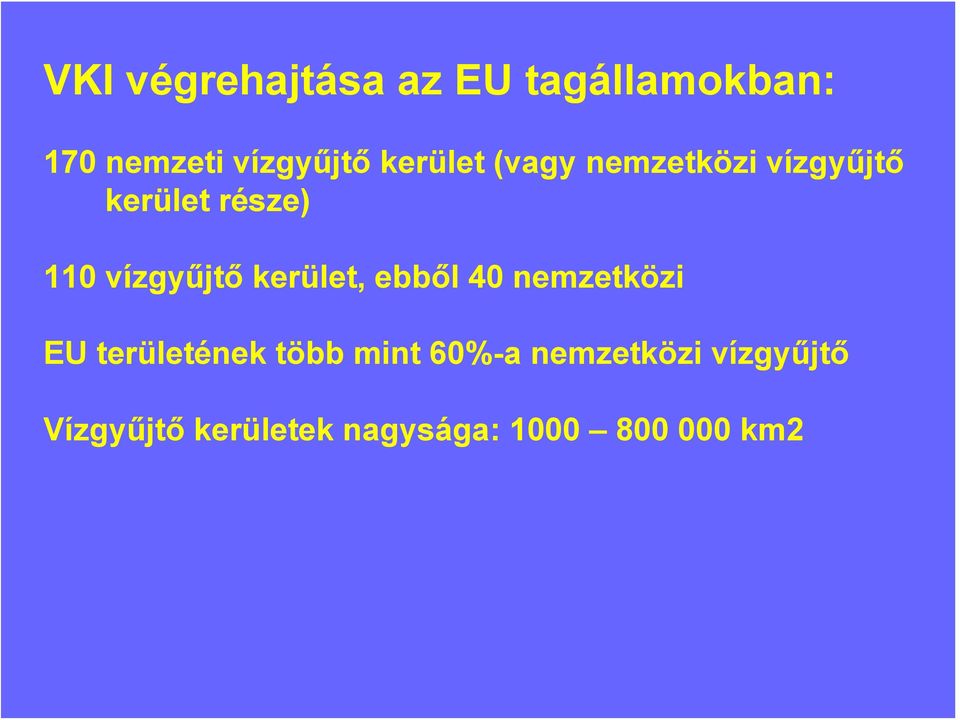 vízgyűjtő kerület, ebből 40 nemzetközi EU területének több