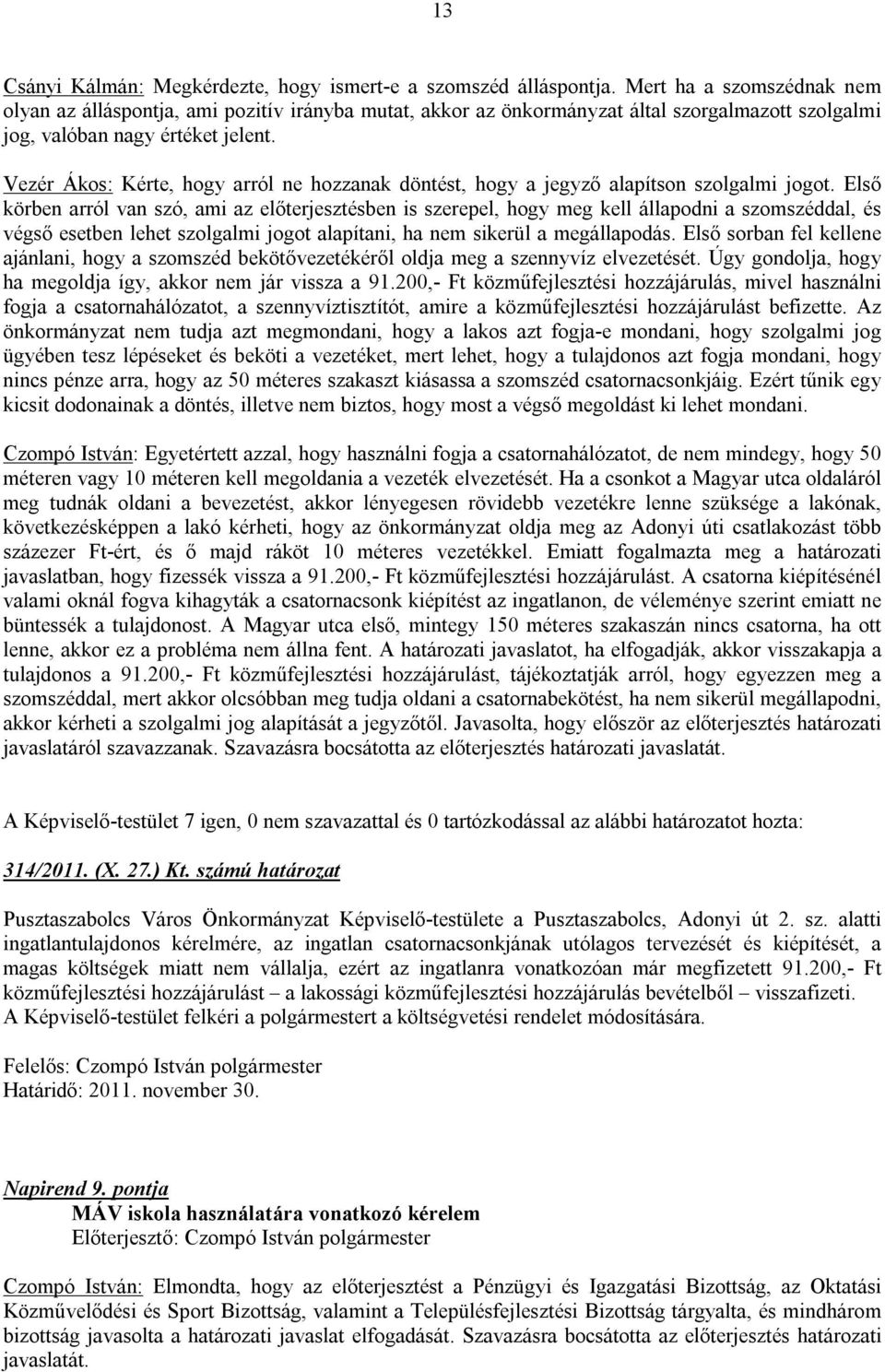 Vezér Ákos: Kérte, hogy arról ne hozzanak döntést, hogy a jegyző alapítson szolgalmi jogot.
