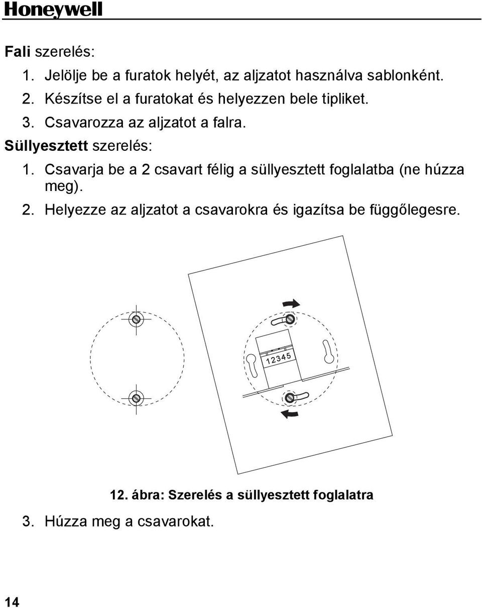 Süllyesztett szerelés: 1. Csavarja be a 2 