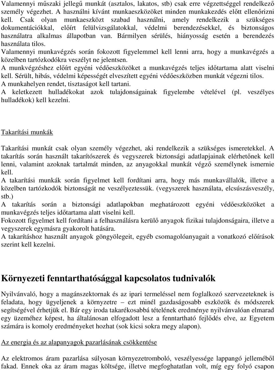 Bármilyen sérülés, hiányosság esetén a berendezés használata tilos.