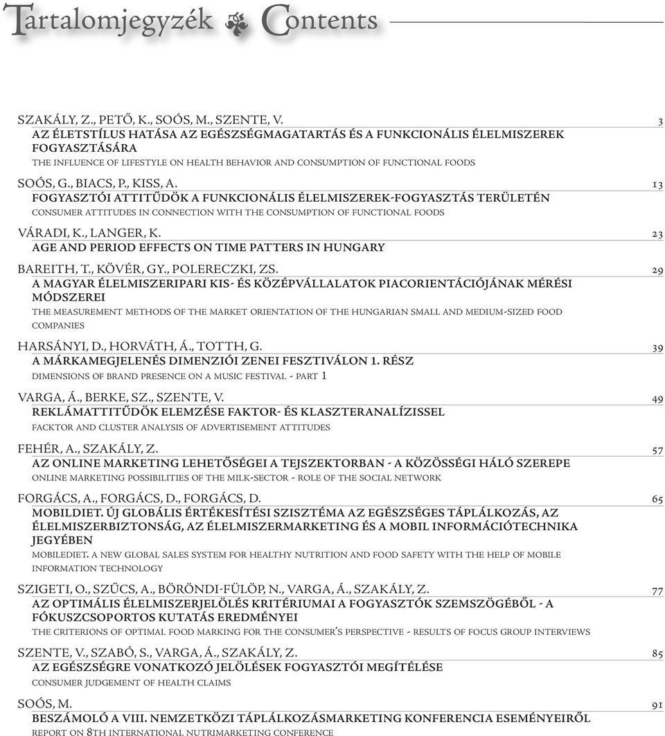 , kiss, a. 13 fogyasztói attitűdök a funkcionális élelmiszerek-fogyasztás területén CONSUMER ATTITUDES IN CONNECTION WITH THE CONSUMPTION OF FUNCTIONAL FOODS váradi, k., langer, k.