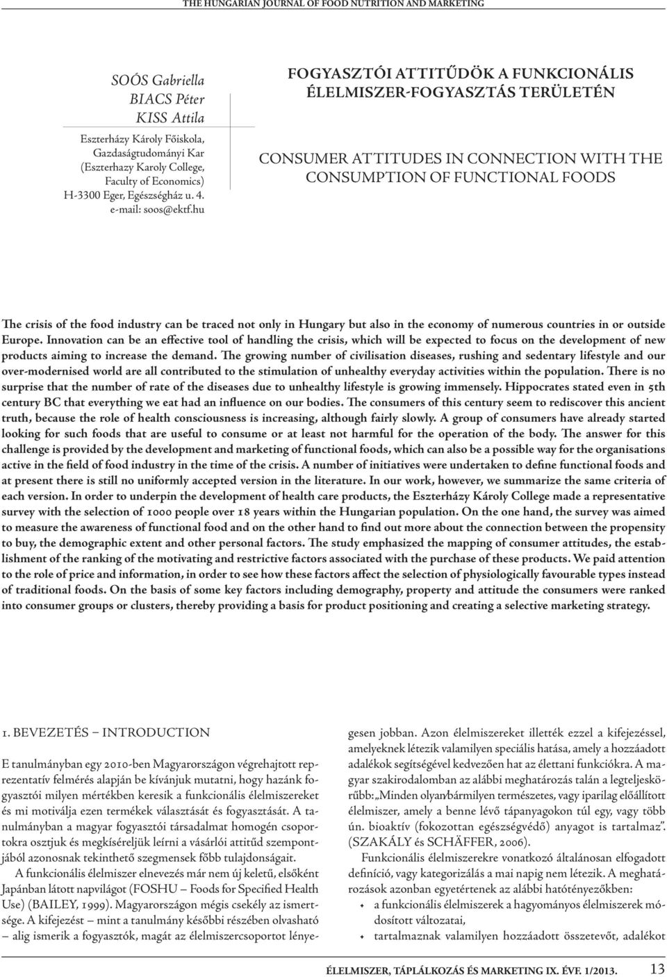 hu FOGYASZTÓI ATTITŰDÖK A FUNKCIONÁLIS ÉLELMISZER-FOGYASZTÁS TERÜLETÉN consumer attitudes in connection With the consumption of functional foods e crisis of the food industry can be traced not only