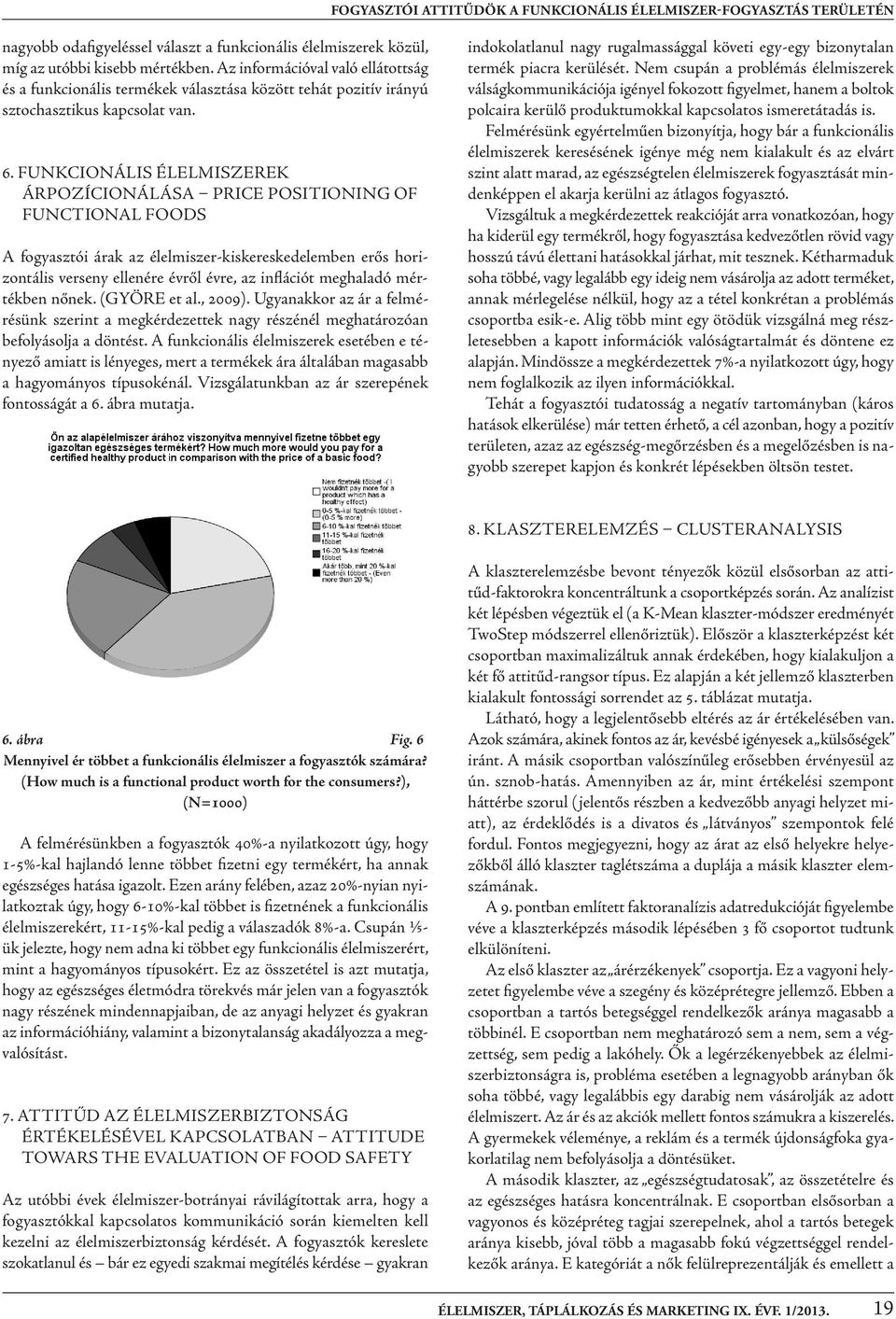 funkcionális élelmiszerek árpozícionálása price positioning of functional foods a fogyasztói árak az élelmiszer-kiskereskedelemben erős horizontális verseny ellenére évről évre, az inflációt