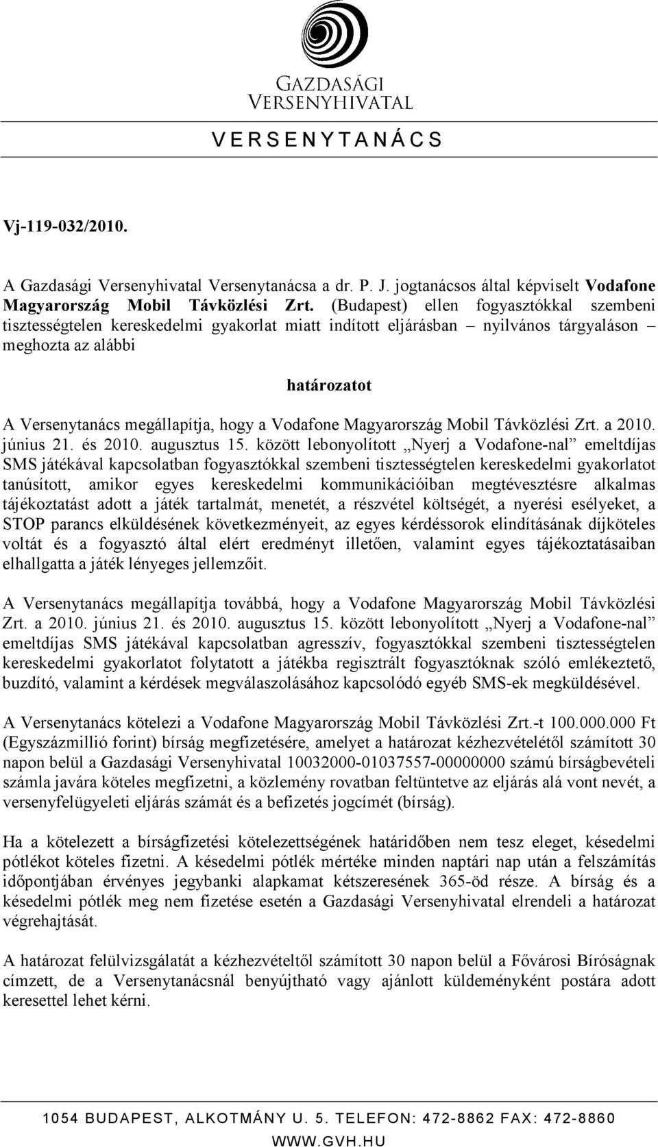Vodafone Magyarország Mobil Távközlési Zrt. a 2010. június 21. és 2010. augusztus 15.