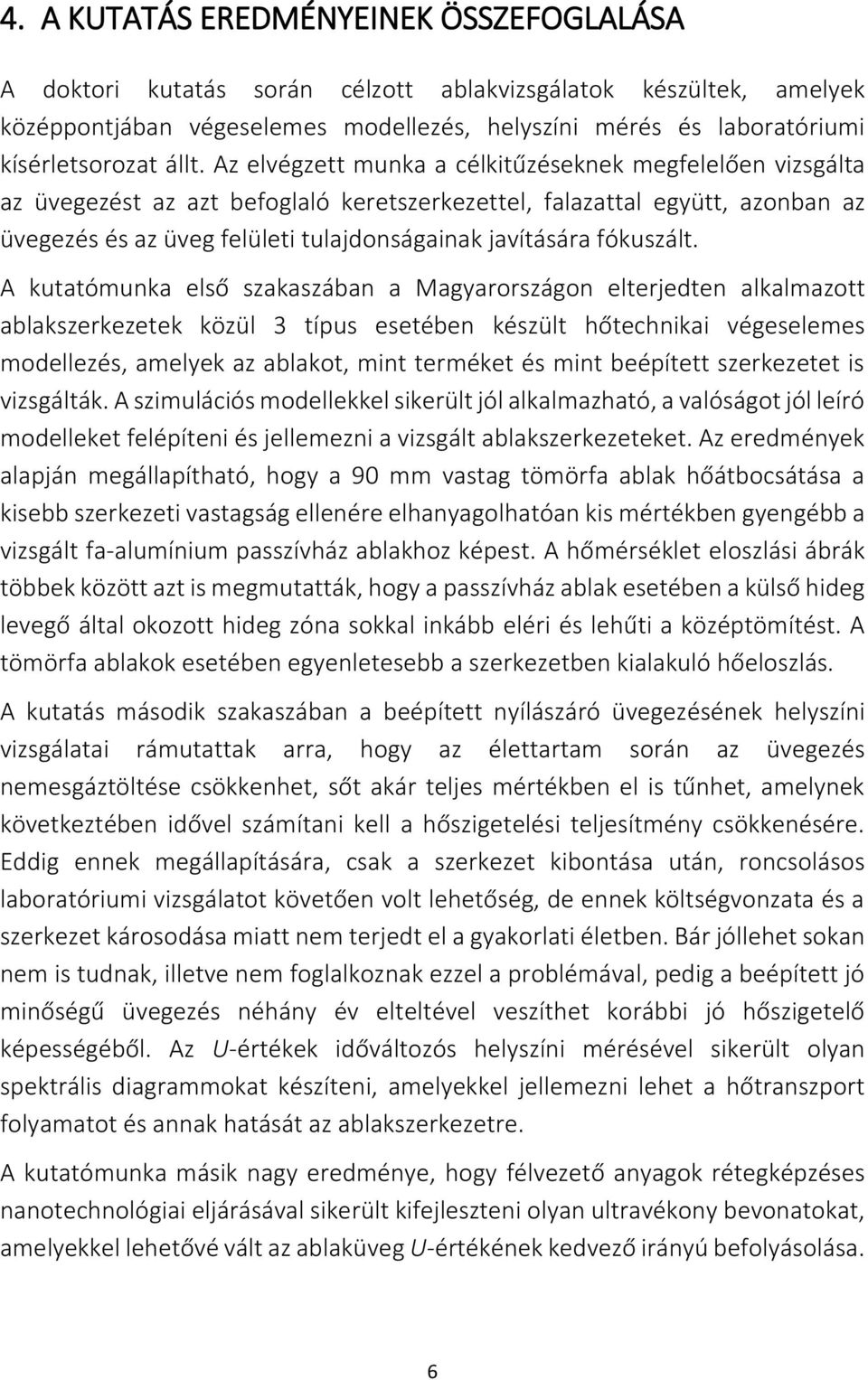 javítására fókuszált.