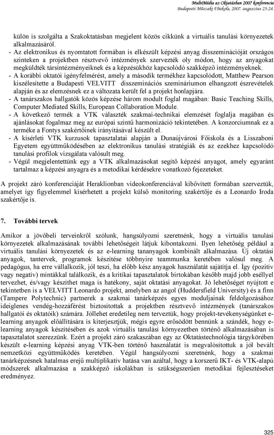 társintézményeiknek és a képzésükhöz kapcsolódó szakképző intézményeknek.