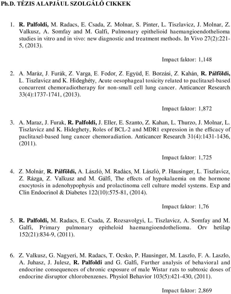 Varga, E. Fodor, Z. Együd, E. Borzási, Z. Kahán, R. Pálföldi, L. Tiszlavicz and K.