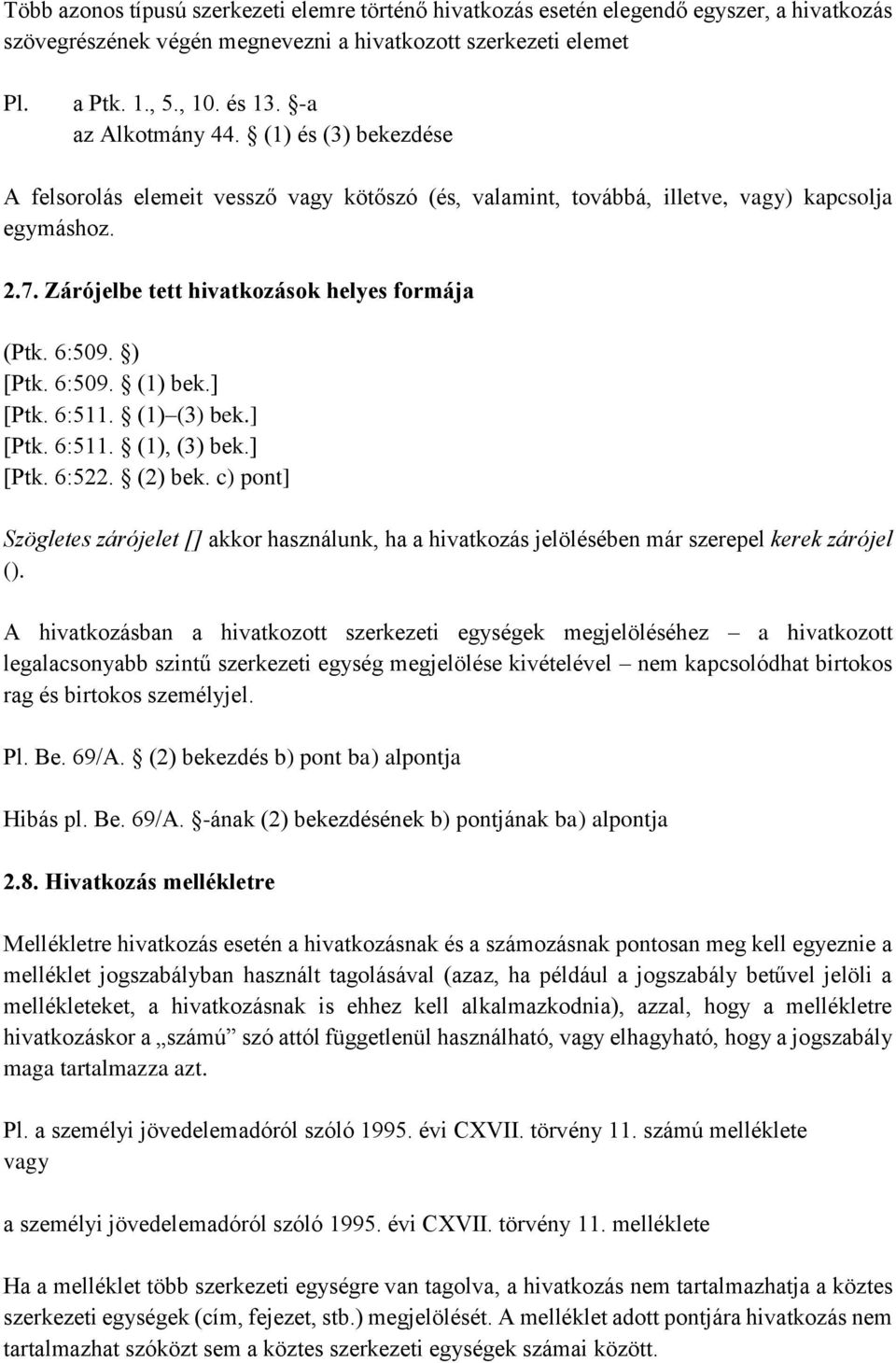 6:509. ) [Ptk. 6:509. (1) bek.] [Ptk. 6:511. (1) (3) bek.] [Ptk. 6:511. (1), (3) bek.] [Ptk. 6:522. (2) bek.