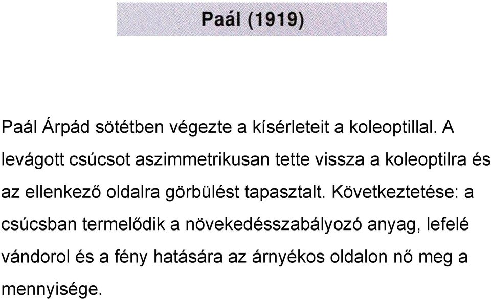 ellenkező oldalra görbülést tapasztalt.