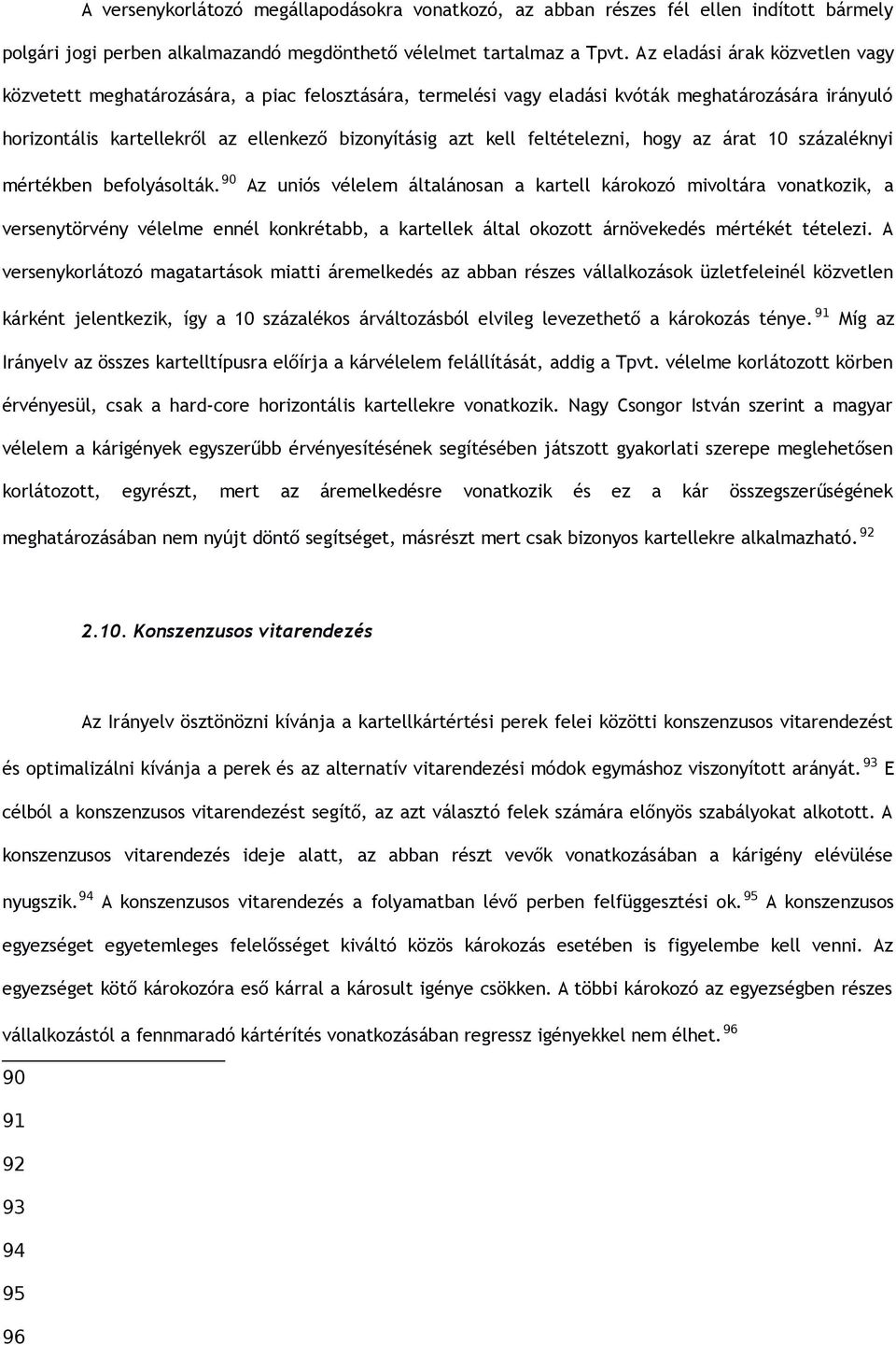 feltételezni, hogy az árat 10 százaléknyi mértékben befolyásolták.