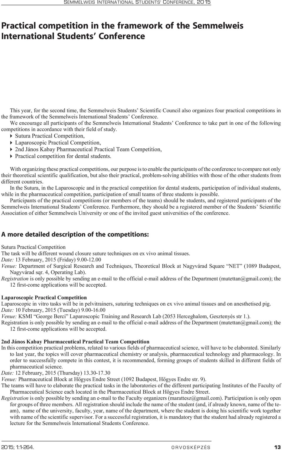 We encourage all participants of the Semmelweis International Students Conference to take part in one of the following competitions in accordance with their field of study.