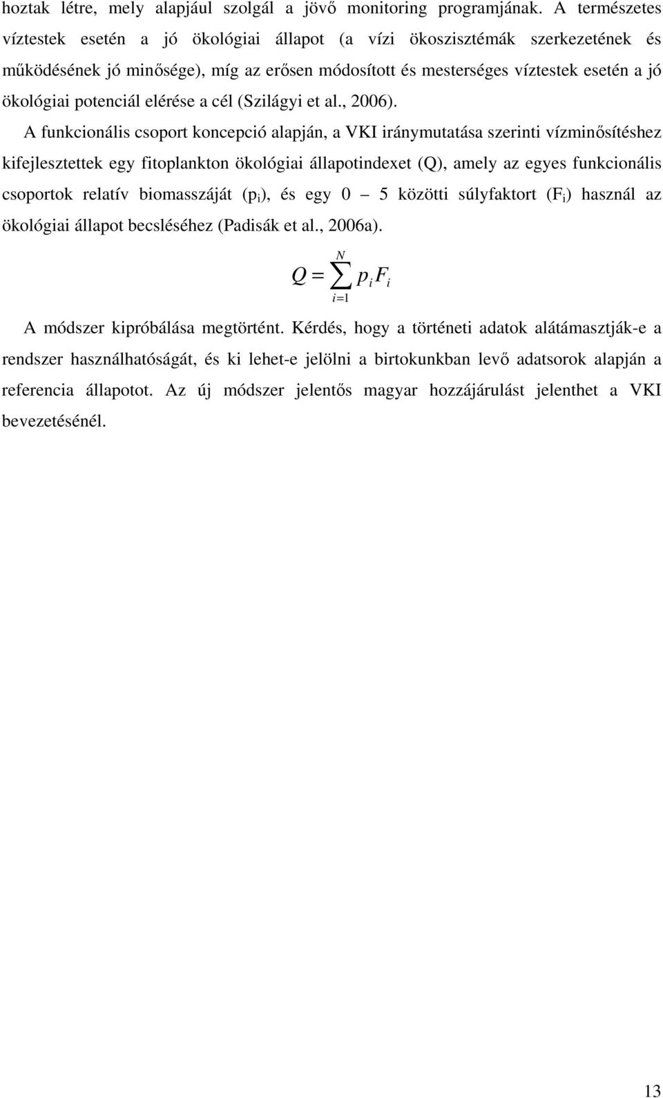potenciál elérése a cél (Szilágyi et al., 2006).