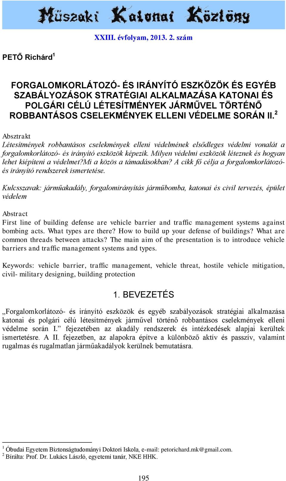 szám PETŐ Richárd 1 FORGALOMKORLÁTOZÓ- ÉS IRÁNYÍTÓ ESZKÖZÖK ÉS EGYÉB SZABÁLYOZÁSOK STRATÉGIAI ALKALMAZÁSA KATONAI ÉS POLGÁRI CÉLÚ LÉTESÍTMÉNYEK JÁRMŰVEL TÖRTÉNŐ ROBBANTÁSOS CSELEKMÉNYEK ELLENI