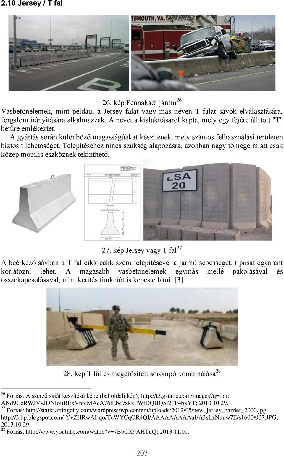 Telepítéséhez nincs szükség alapozásra, azonban nagy tömege miatt csak közép mobilis eszköznek tekinthető. 27.