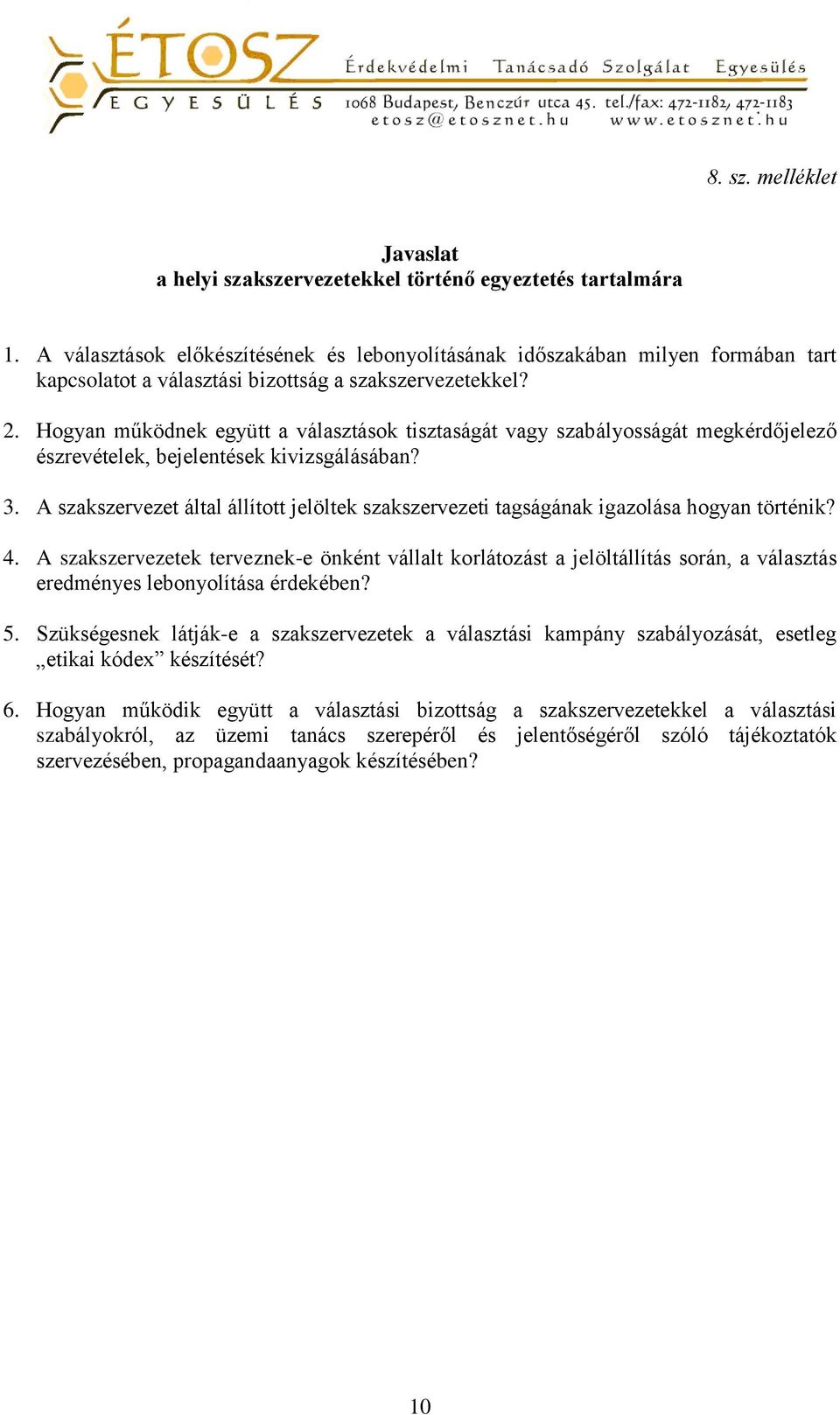 Hogyan működnek együtt a választások tisztaságát vagy szabályosságát megkérdőjelező észrevételek, bejelentések kivizsgálásában? 3.