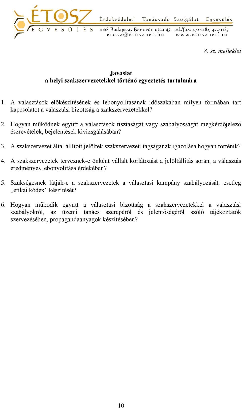 Hogyan működnek együtt a választások tisztaságát vagy szabályosságát megkérdőjelező észrevételek, bejelentések kivizsgálásában? 3.