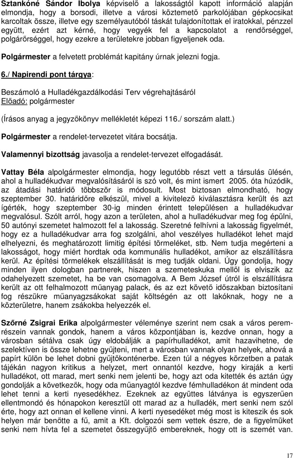 Polgármester a felvetett problémát kapitány úrnak jelezni fogja. 6.
