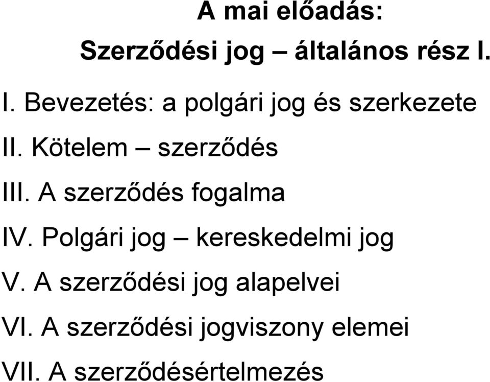 Kötelem szerződés III. A szerződés fogalma IV.