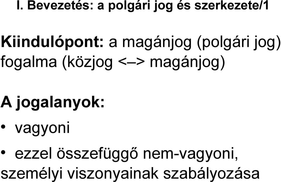 (közjog < > magánjog) A jogalanyok: vagyoni ezzel