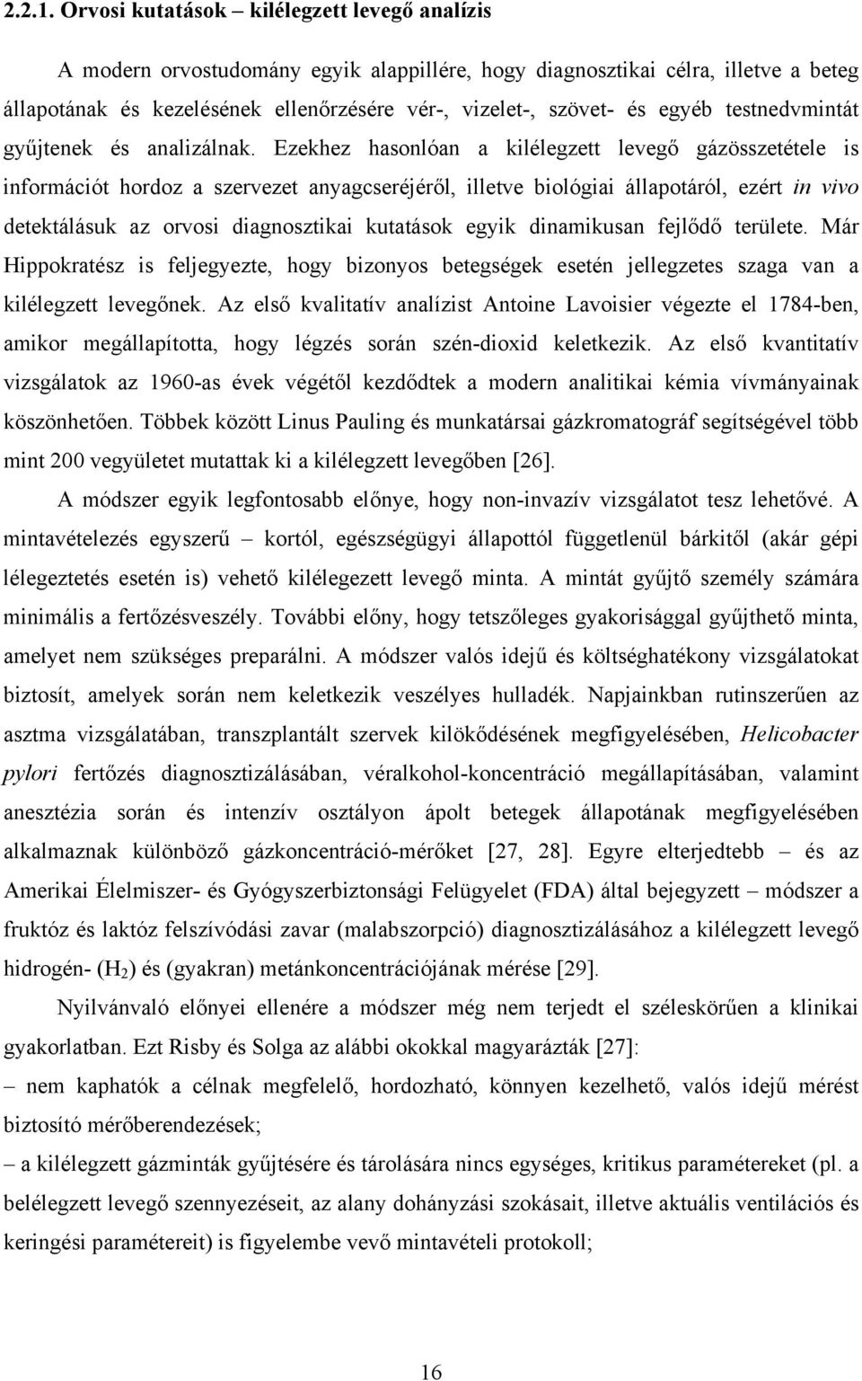 egyéb testnedvmintát gyűjtenek és analizálnak.