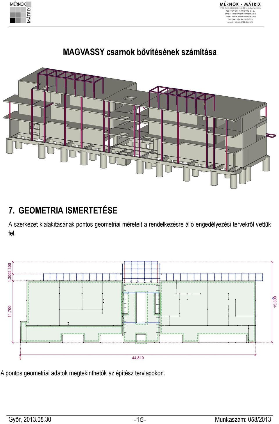 méreteit a rendelkezésre álló engedélyezési tervekről vettük fel.