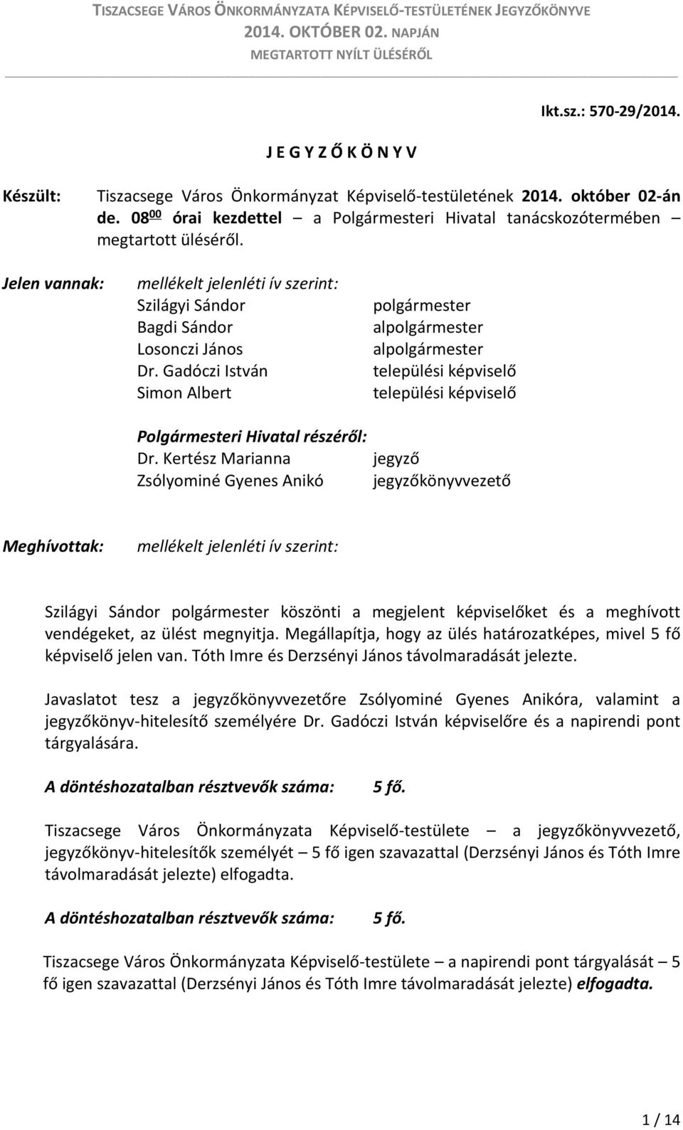 Gadóczi István Simon Albert Polgármesteri Hivatal részéről: Dr.