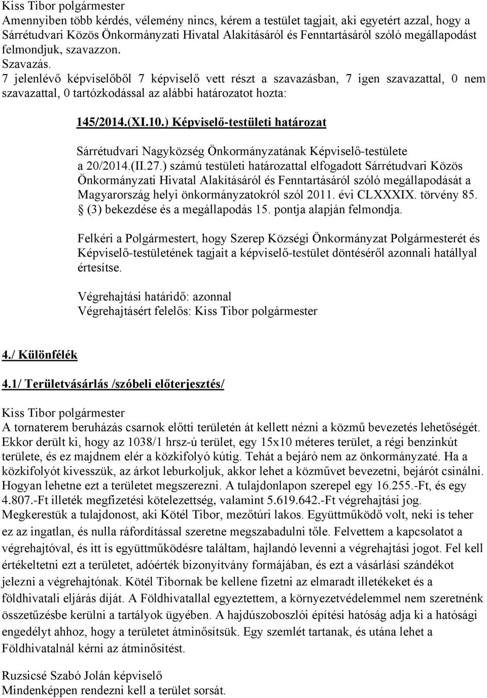 ) Képviselő-testületi határozat Sárrétudvari Nagyközség Önkormányzatának Képviselő-testülete a 20/2014.(II.27.