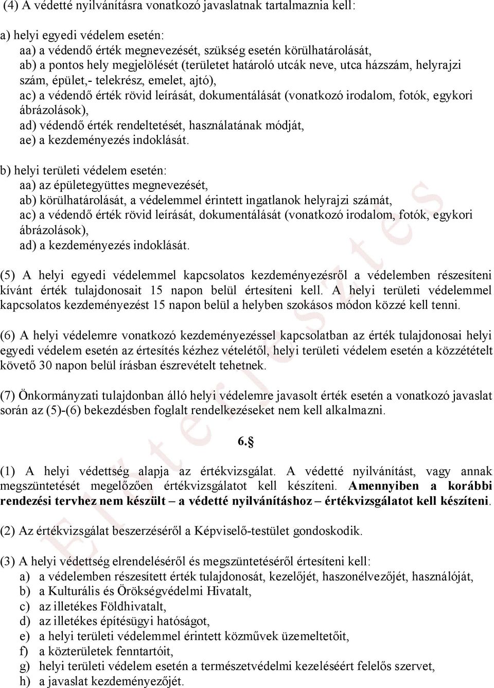 ad) védendő érték rendeltetését, használatának módját, ae) a kezdeményezés indoklását.