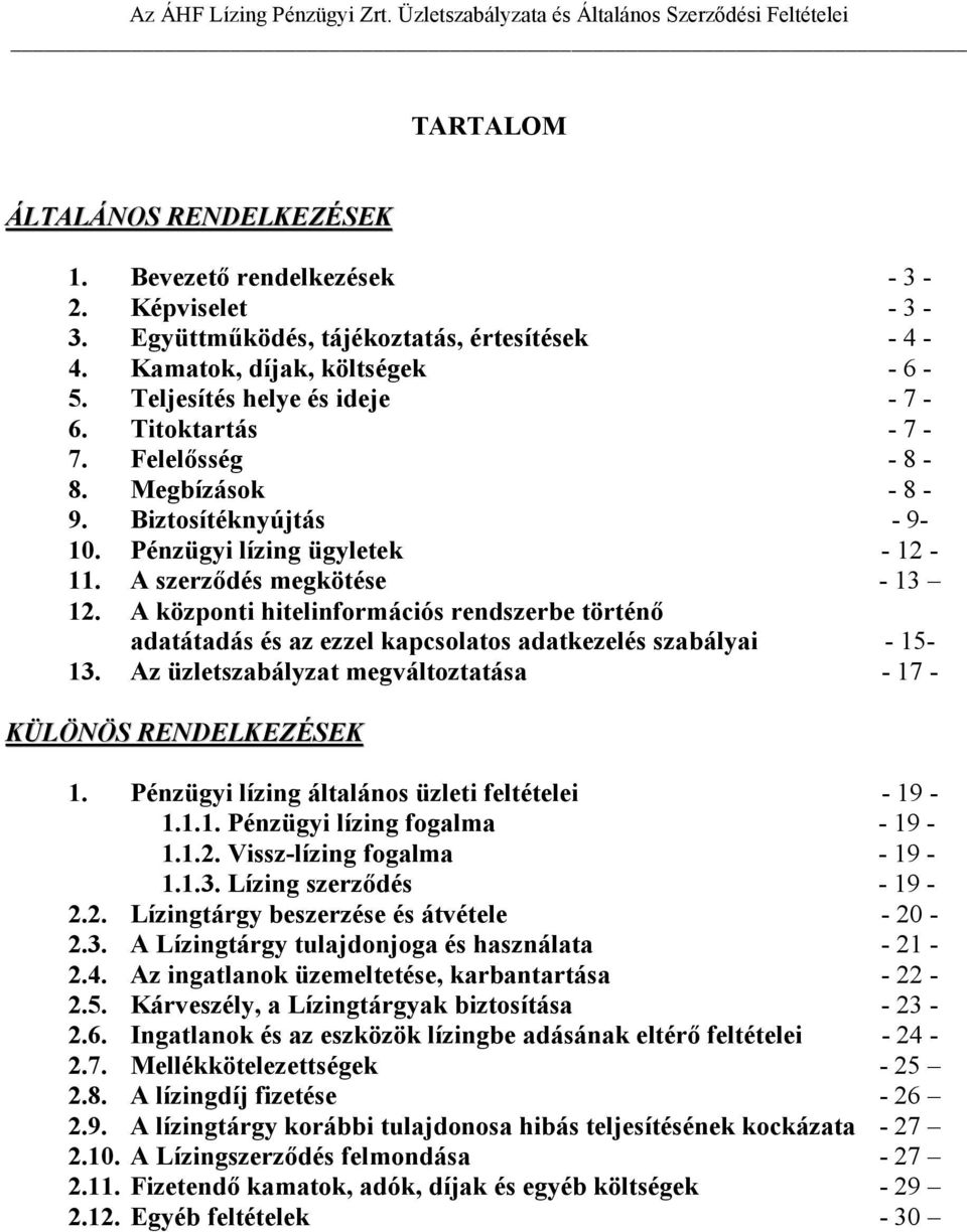 Pénzügyi lízing ügyletek - 12-11. A szerzıdés megkötése - 13 12. A központi hitelinformációs rendszerbe történı adatátadás és az ezzel kapcsolatos adatkezelés szabályai - 15-13.