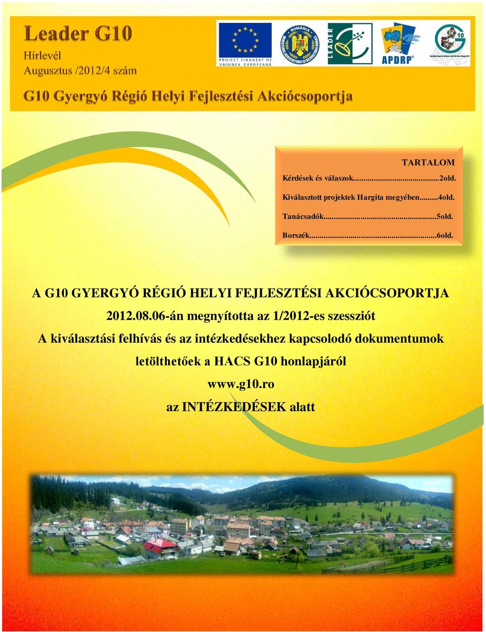 06-án megnyította az 1/2012-es szessziót A kiválasztási felhívás és az intézkedésekhez