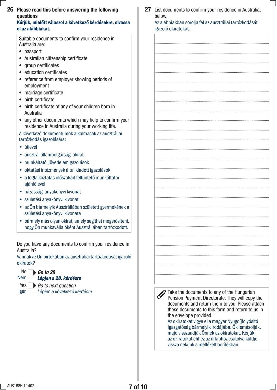 employment marriage certificate birth certificate birth certificate of any of your children born in Australia any other documents which may help to confirm your residence in Australia during your