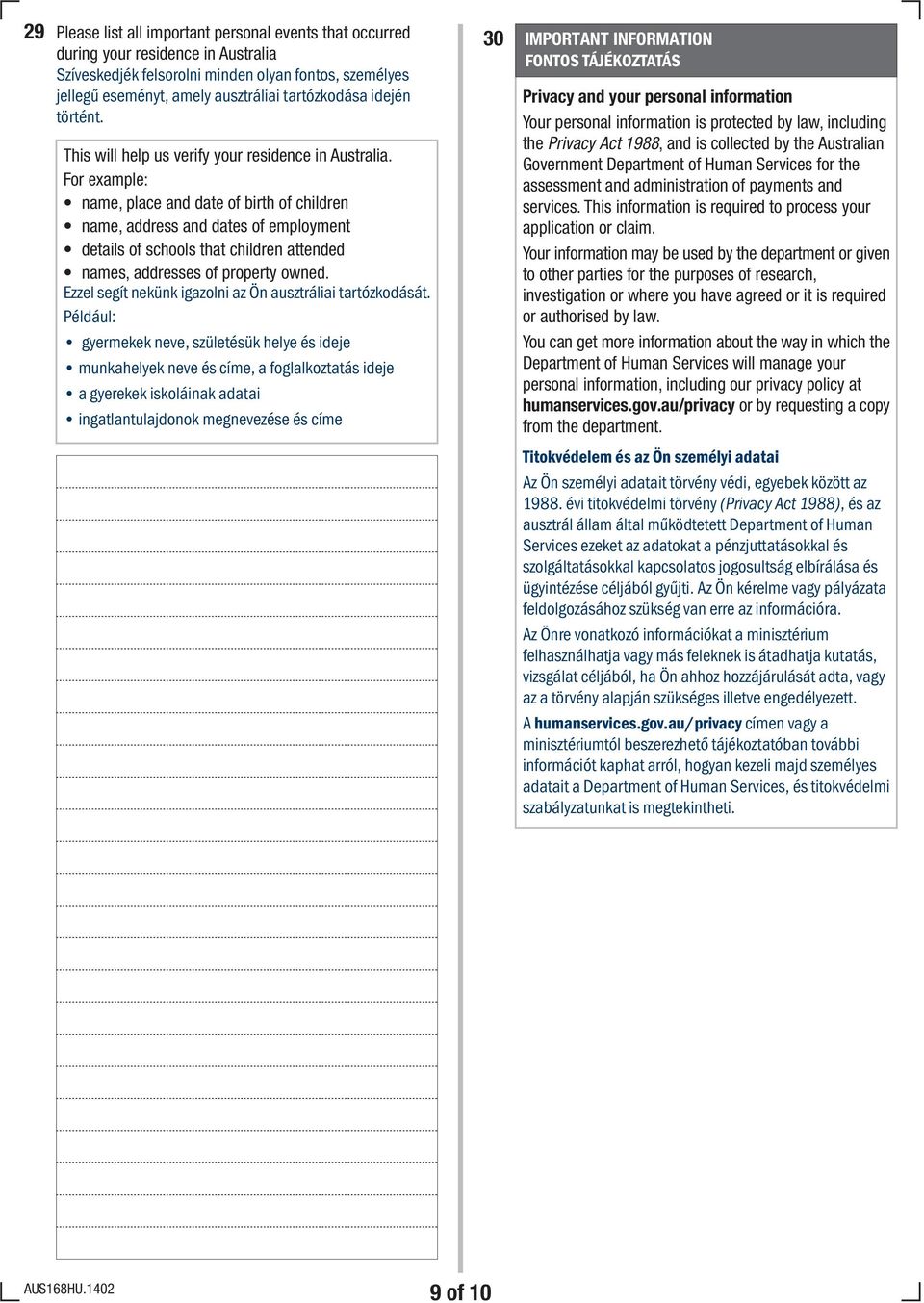 For example: name, place and date of birth of children name, address and dates of employment details of schools that children attended names, addresses of property owned.