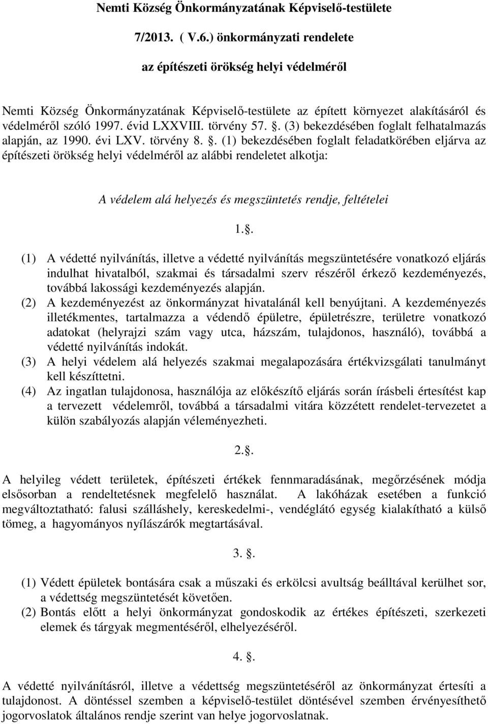 . (3) bekezdésében foglalt felhatalmazás alapján, az 1990. évi LXV. törvény 8.