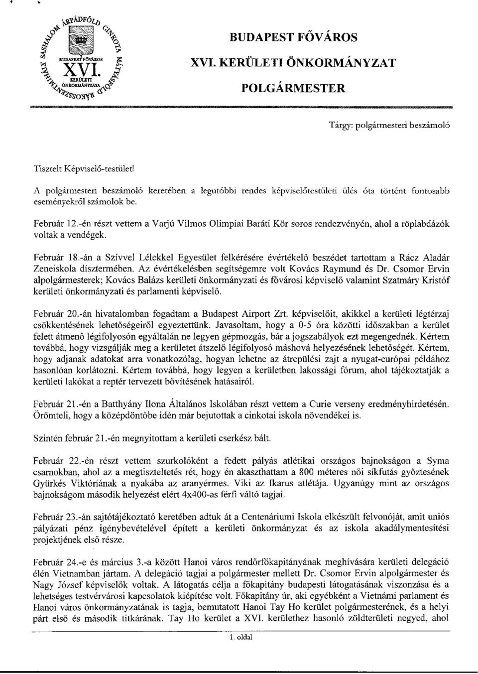 -én részt vettem a Varjú Vilmos Olimpiai Baráti Kör soros rendezvényén, ahol a röplabdázók voltak a vendégek. Február 18.