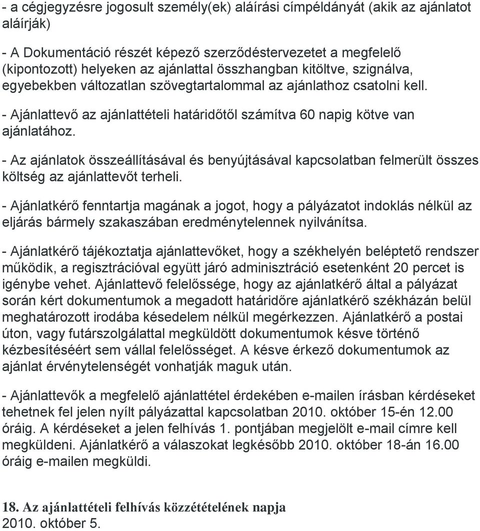 - Az ajánlatok összeállításával és benyújtásával kapcsolatban felmerült összes költség az ajánlattevőt terheli.