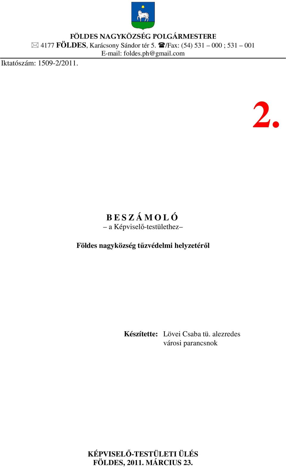 B E S Z Á M O L Ó a Képviselő-testülethez Földes nagyközség tűzvédelmi helyzetéről