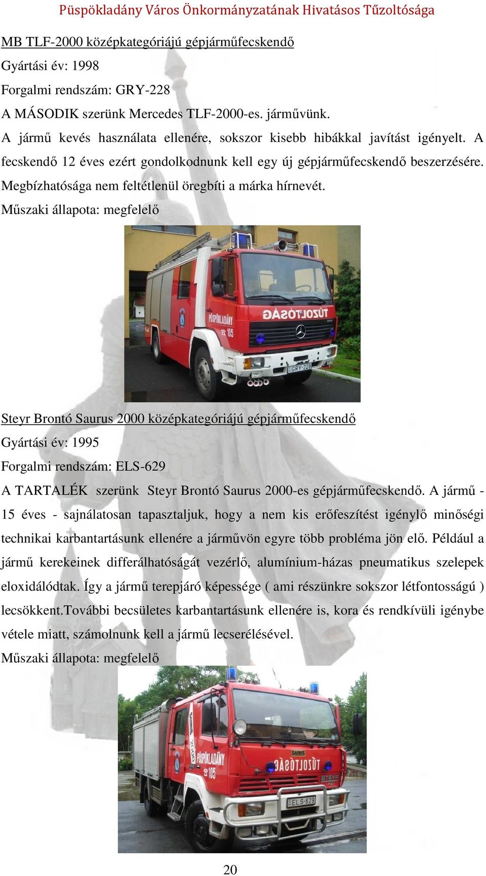 Megbízhatósága nem feltétlenül öregbíti a márka hírnevét.