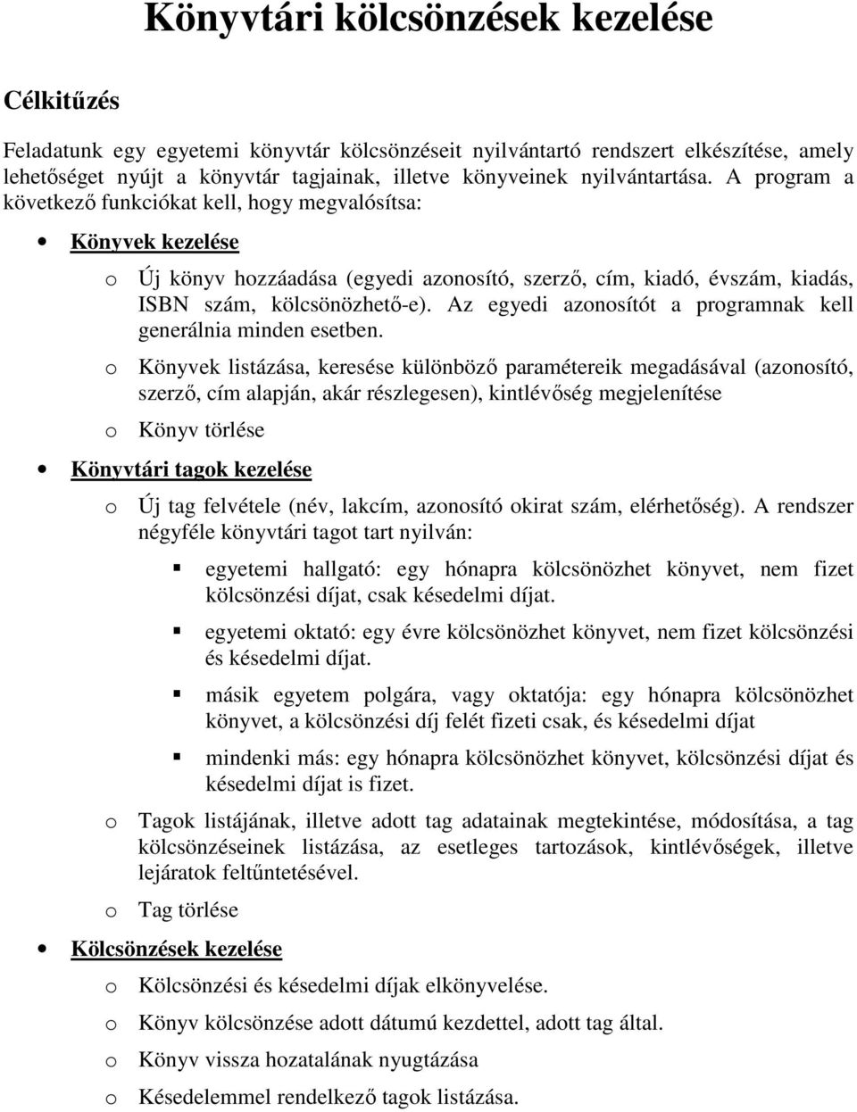 Az egyedi azonosítót a programnak kell generálnia minden esetben.