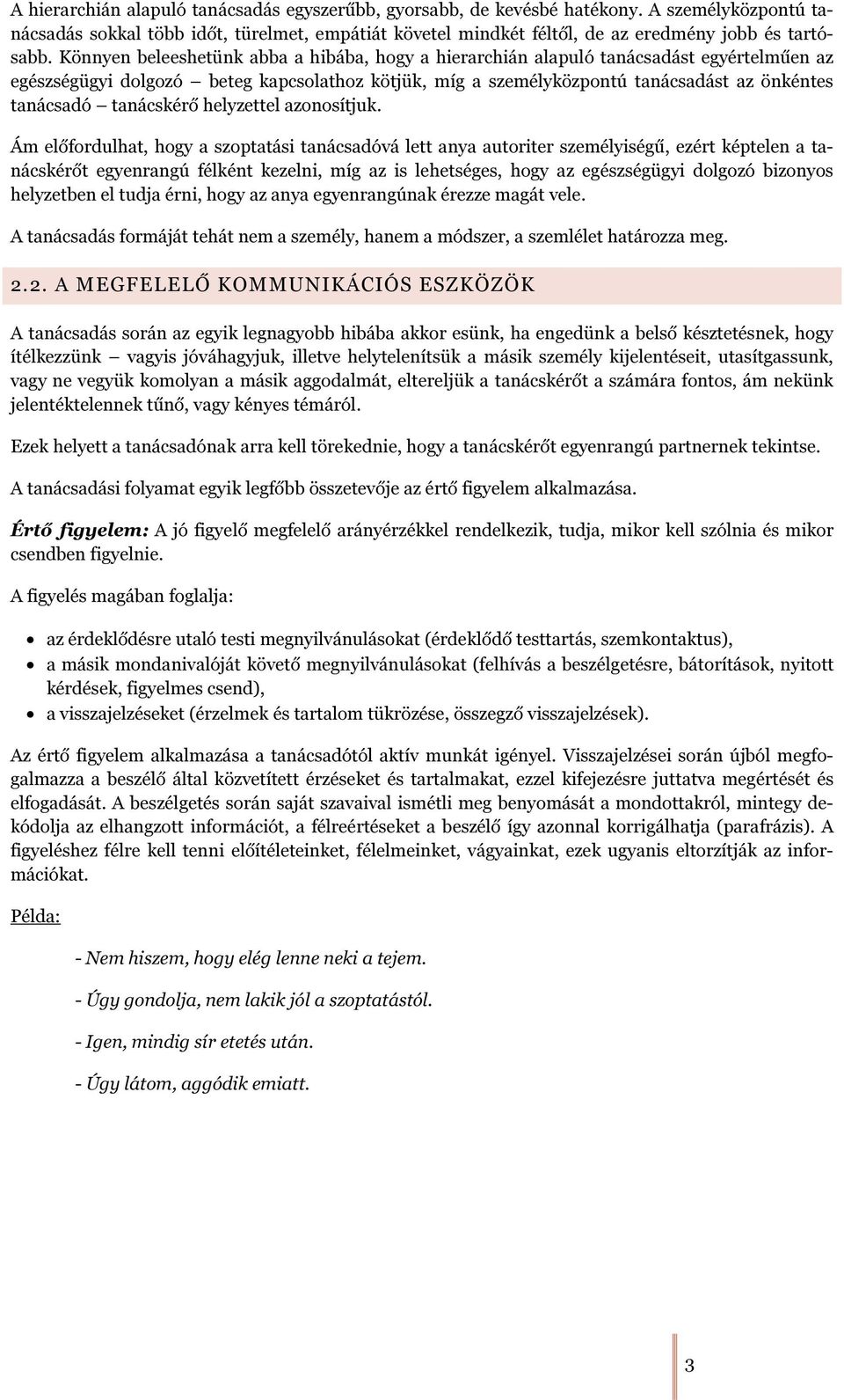 tanácskérő helyzettel azonosítjuk.